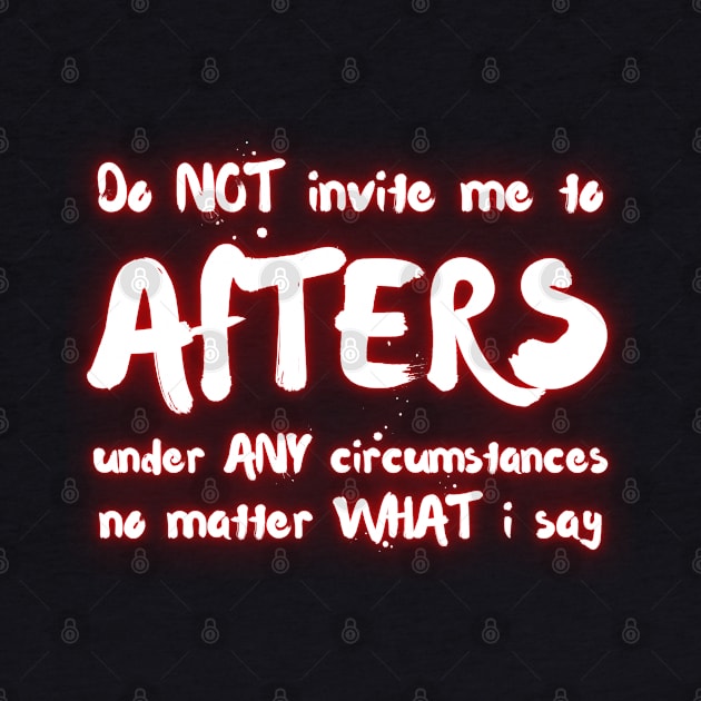 Do NOT Invite Me To AFTERS Under ANY Circumstances No Matter What I Say by la chataigne qui vole ⭐⭐⭐⭐⭐